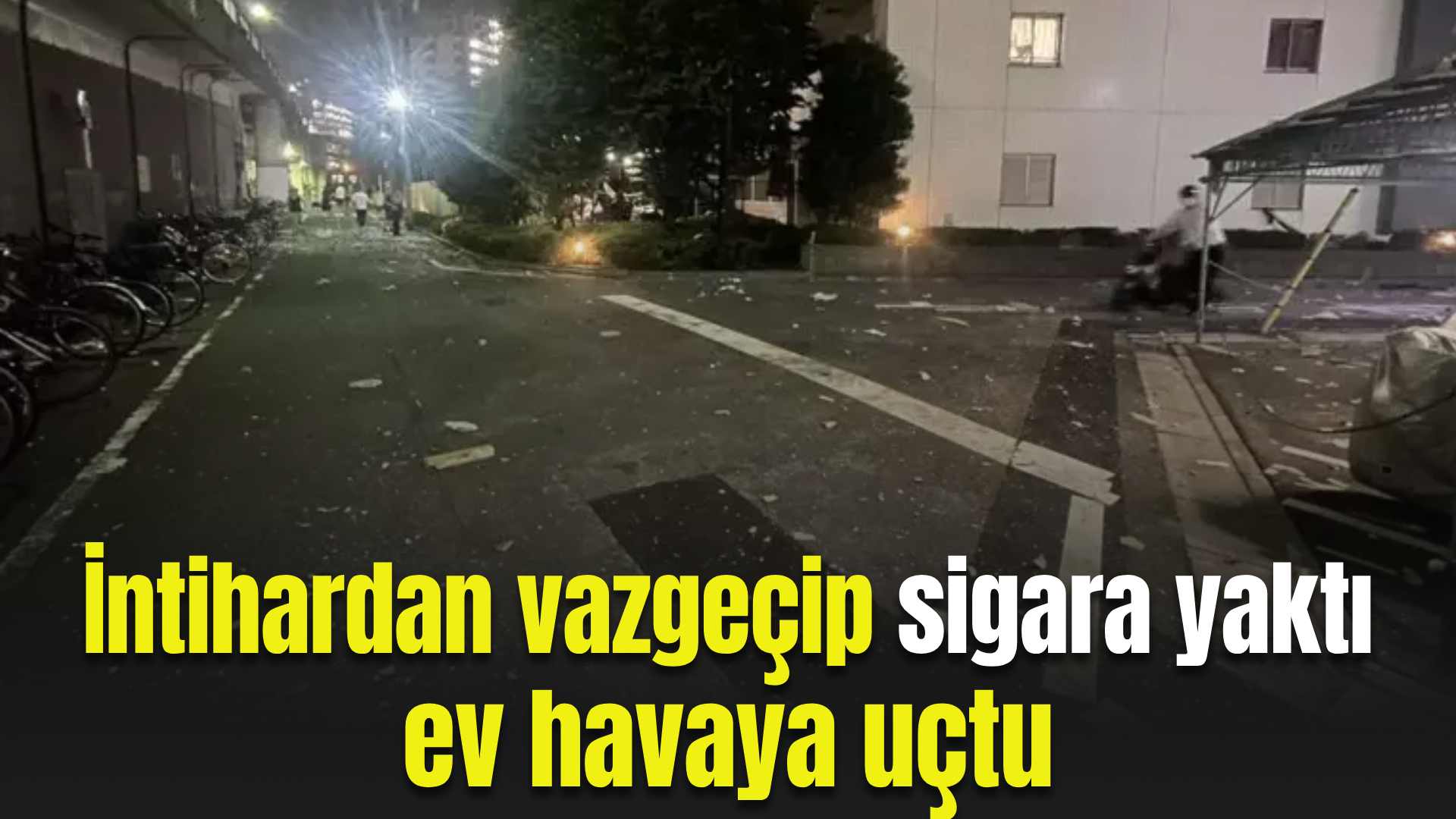 İntihardan Vazgeçip Sigara Yaktı, Ev Havaya Uçtu