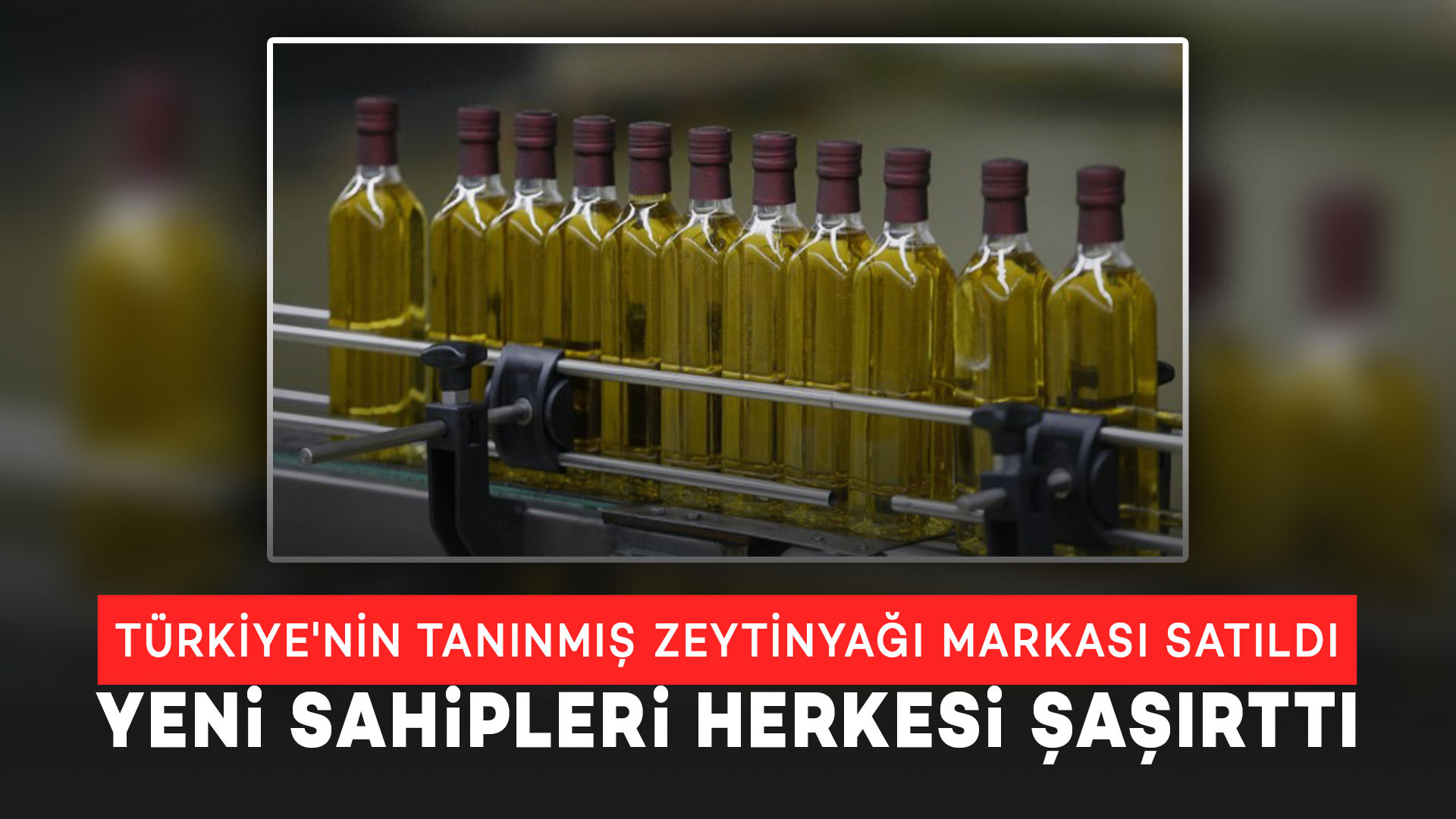 Türkiye'nin Tanınmış Zeytinyağı Markası Satıldı, Yeni Sahipleri Herkesi Şaşırttı