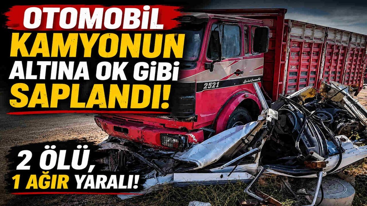 Otomobil Kamyonun Altına Ok Gibi Saplandı 2 Ölü, 1 Ağır Yaralı (2)