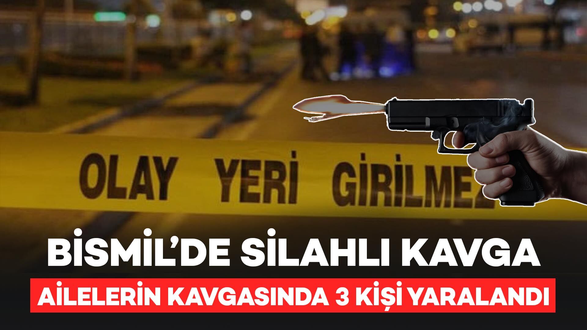 Bismil'de Aileler Arasında Silahlı Kavga: 3 Kişi Yaralandı