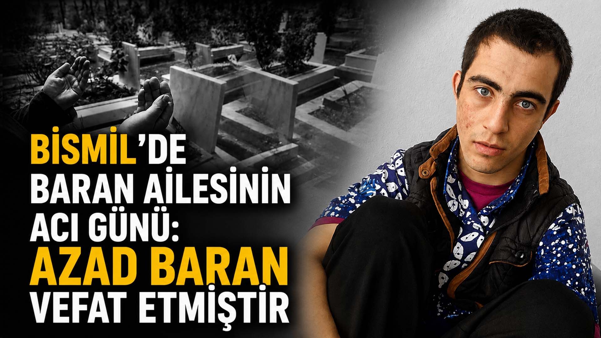Bismil'de Baran ailesinin acı günü: Azad Baran vefat etmiştir