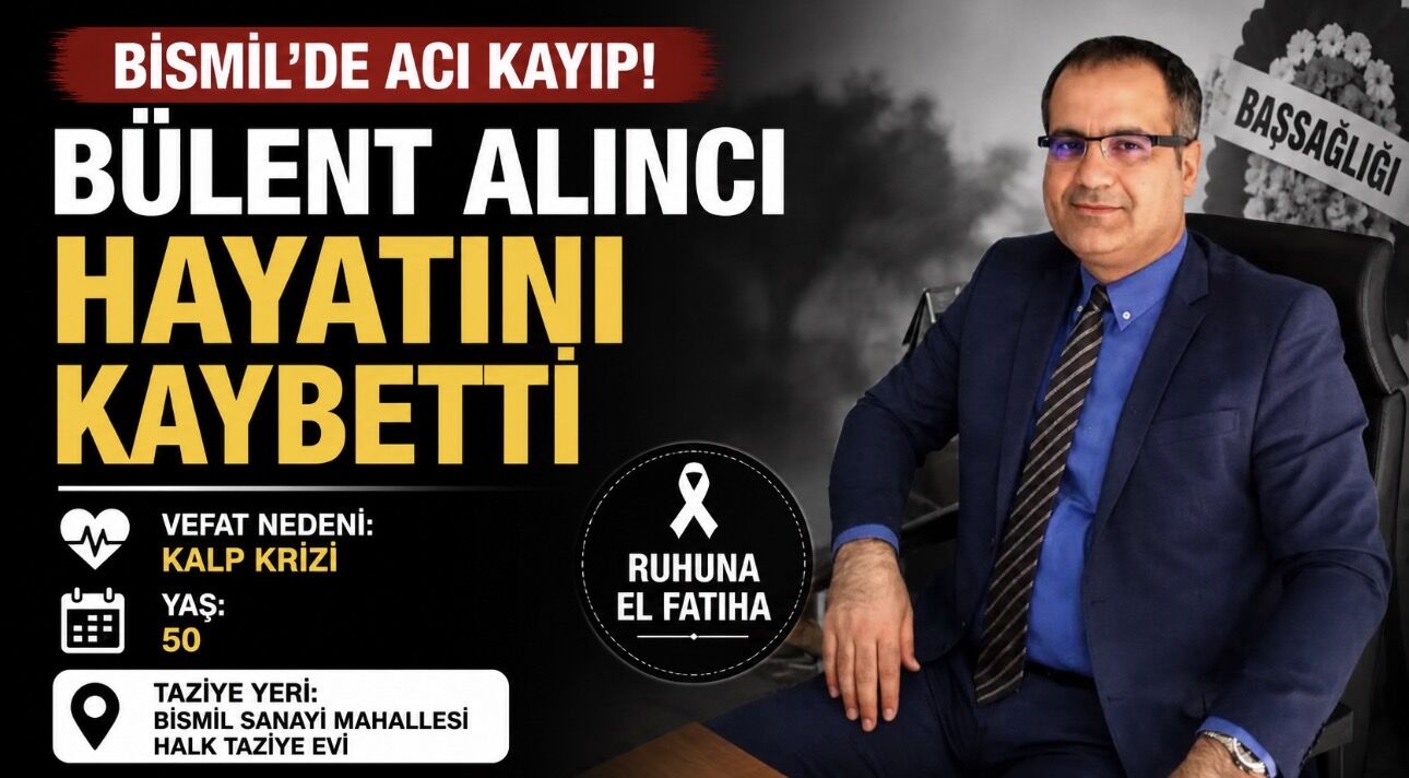 Bismil’de Kalp Krizi Can Aldı: Bülent Alıncı Hayatını Kaybetti