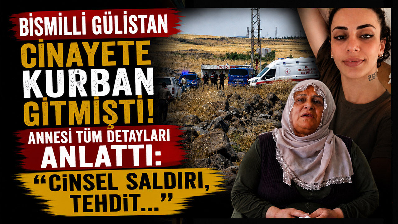 Bismilli Gülistan Cinayete Kurban Gitmişti, Annesi Tüm Detayları Anlattı: "Cinsel Saldırı, Tehdit..."