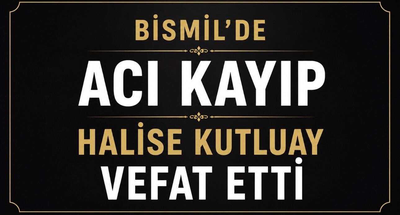 Bismil’de Kutluay ailesinin acı günü: Halise Kutluay vefat etti
