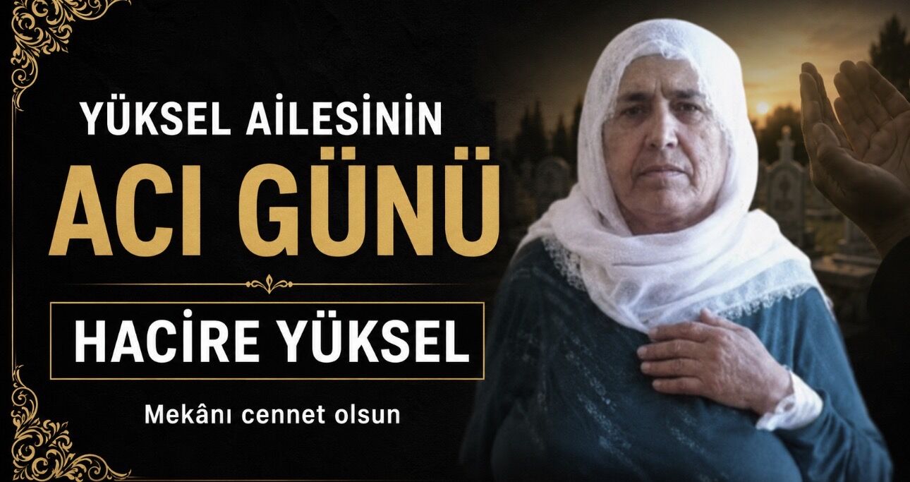 Bismil’de Yüksel ailesinin acı günü: Hacire Yüksel vefat etti
