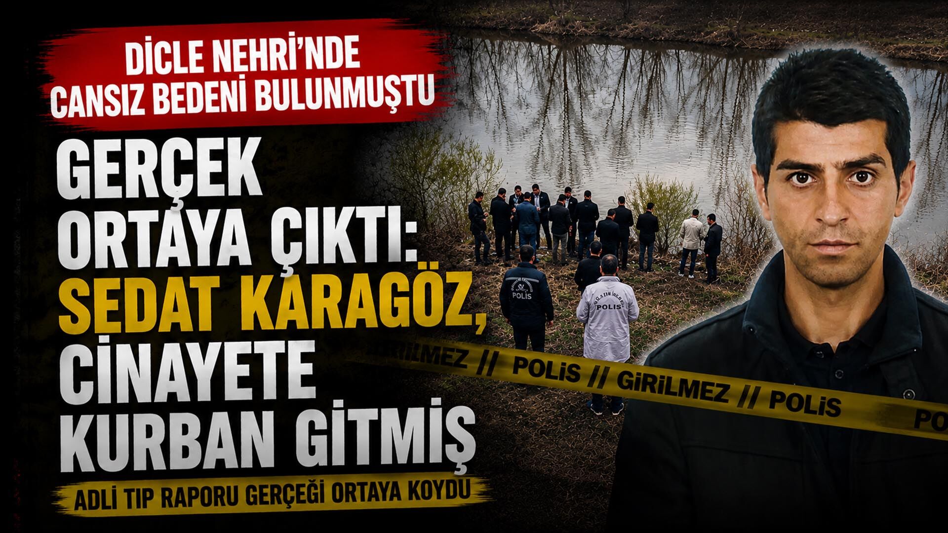 Suda Cansız Bedeni Bulunmuştu! Gerçek Ortaya Çıktı: Sedat Karagöz, Cinayete Kurban Gitmiş