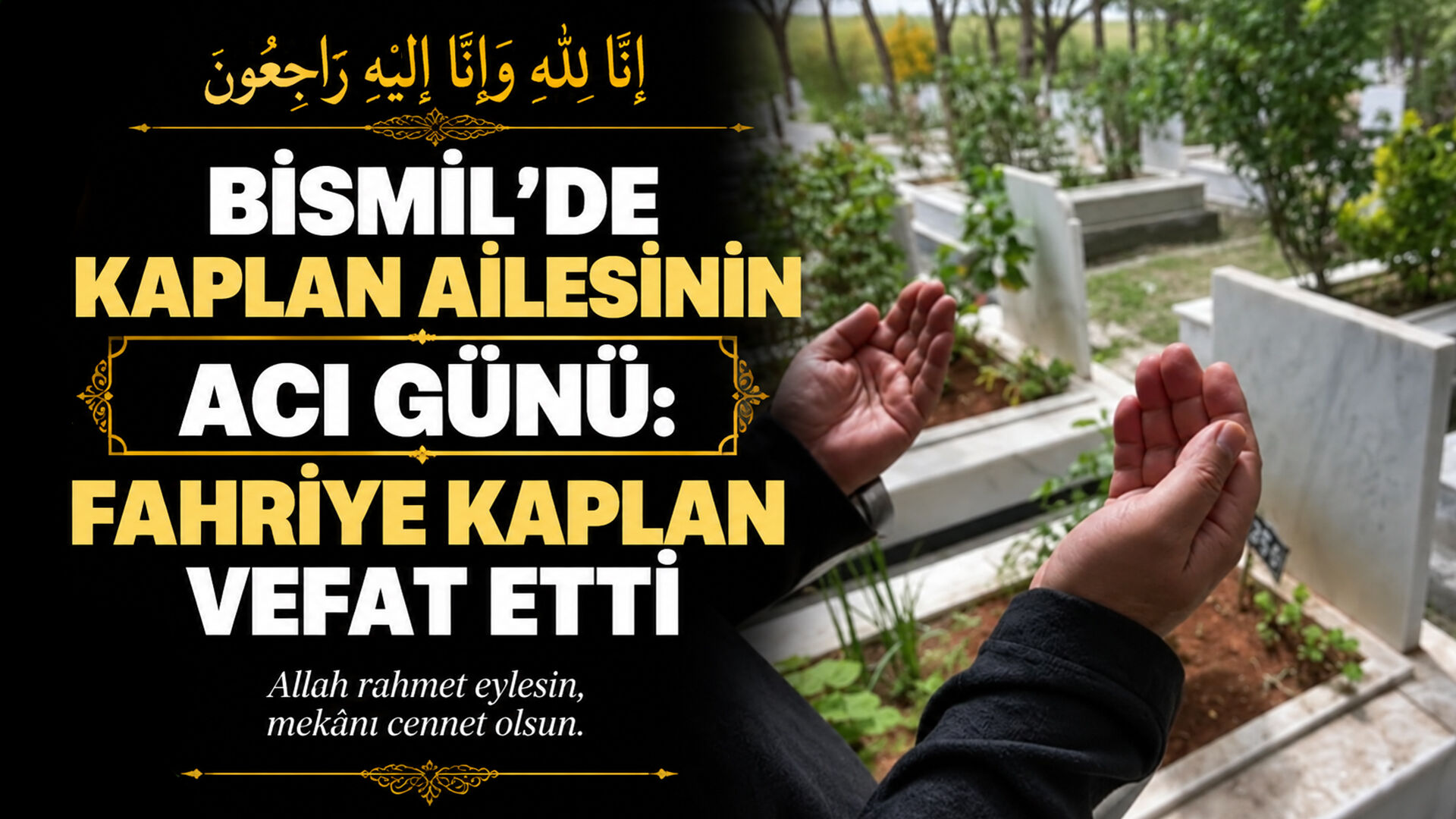Bismil’de Kaplan ailesinin acı günü: Fahriye Kaplan vefat etti