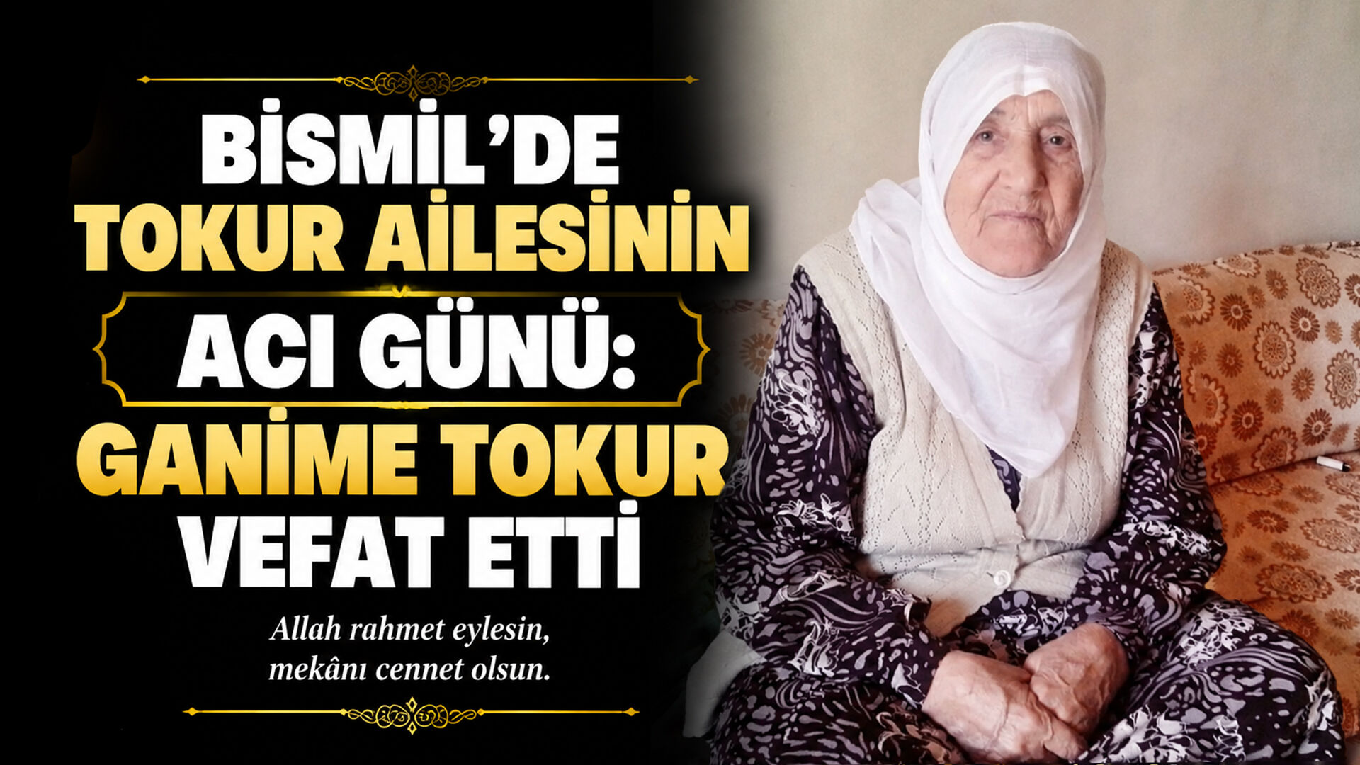 Bismil’de Tokur ailesinin acı günü: Ganime Tokur vefat etti