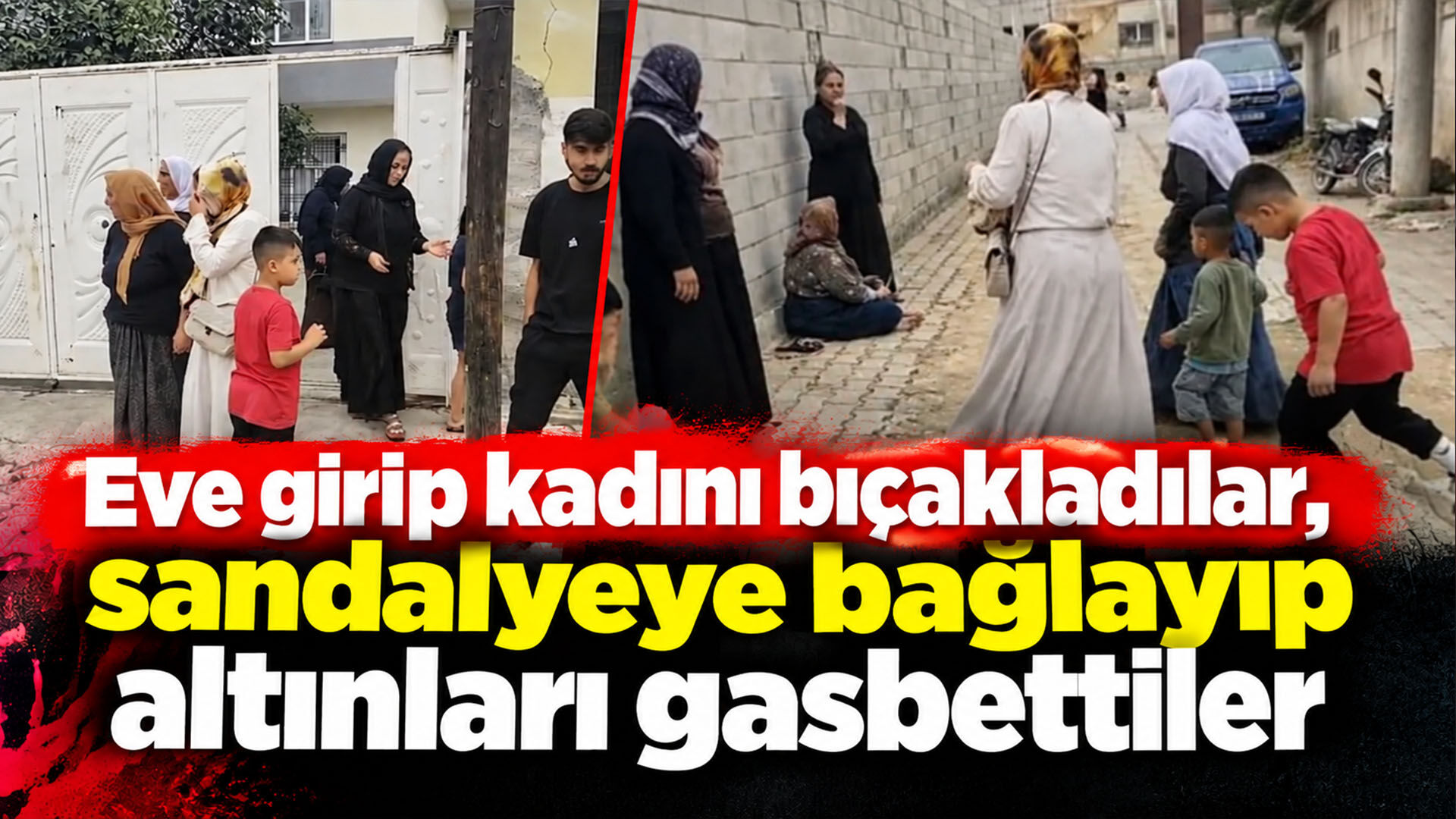 Eve girip kadını bıçakladılar, sandalyeye bağlayıp altınları gasbettiler