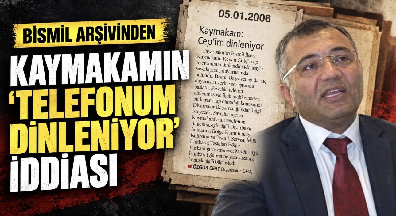 Bismil arşivinden: Kaymakamın “Telefonum dinleniyor” iddiası soruşturma başlattı