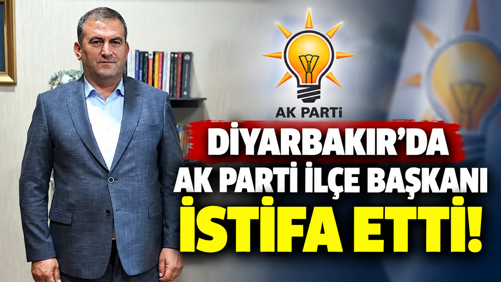 Diyarbakır’da AK Parti İlçe Başkanı İstifa Etti!