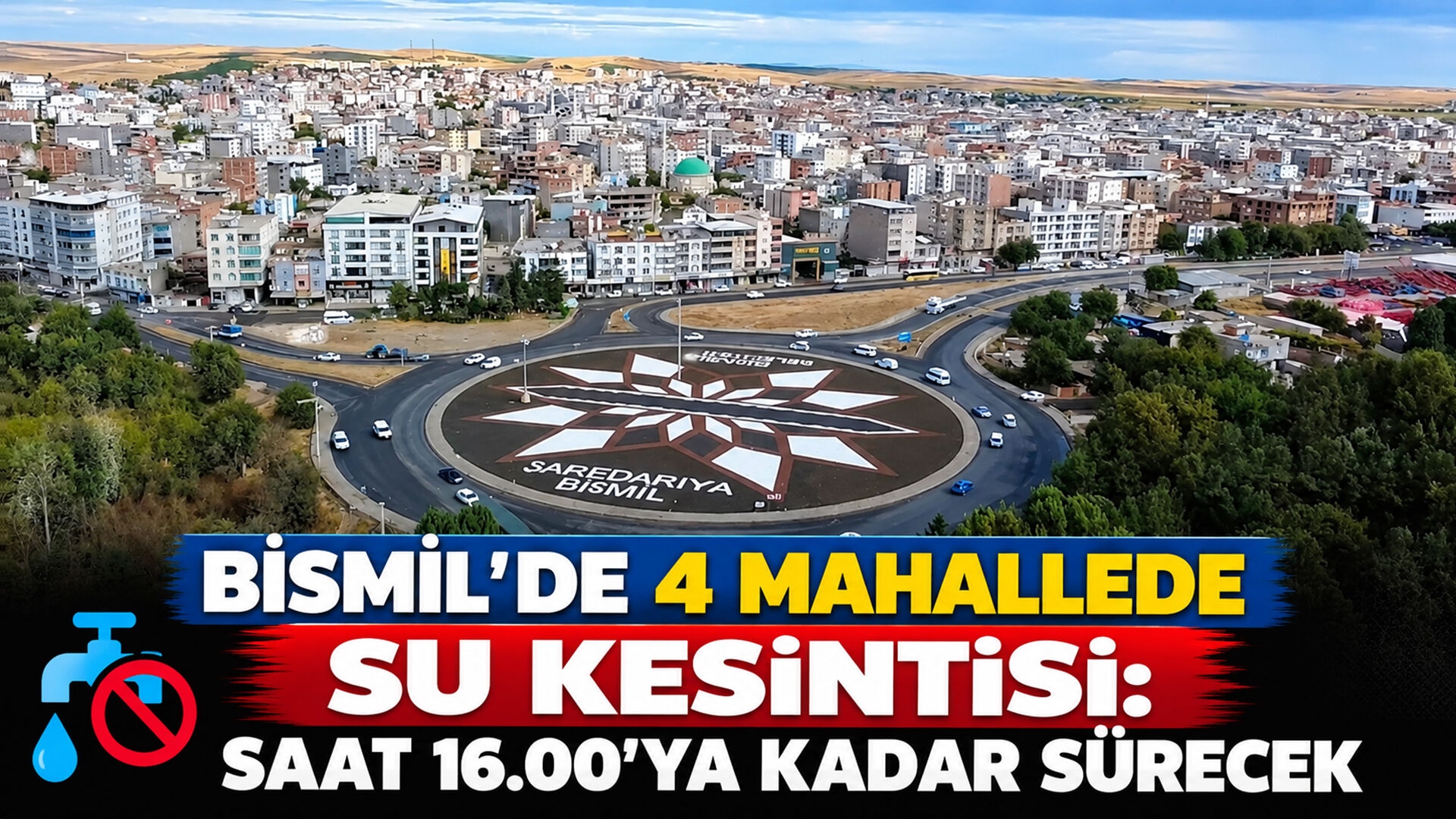 Bismil’de 4 mahallede su kesintisi: Saat 16.00’ya kadar sürecek