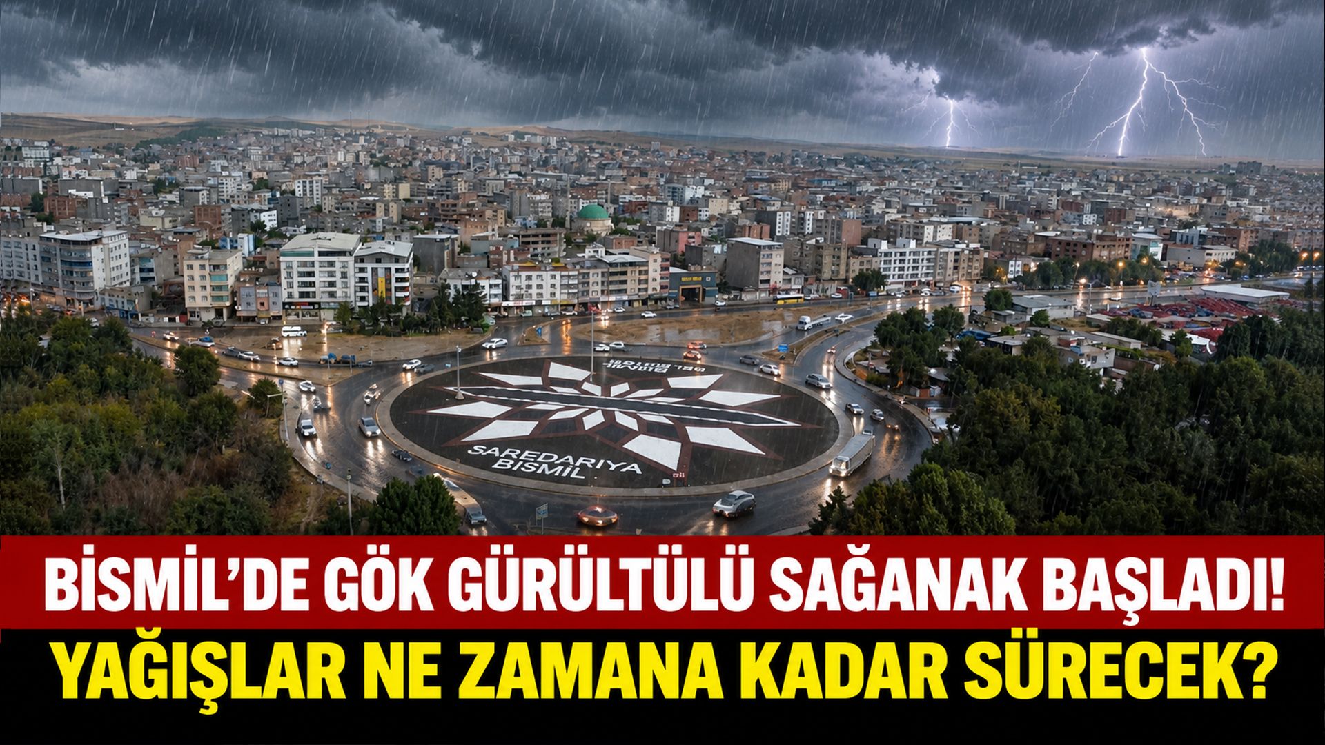 Bismil’de Gök Gürültülü Sağanak Başladı! Yağışlar Ne Zamana Kadar Sürecek?
