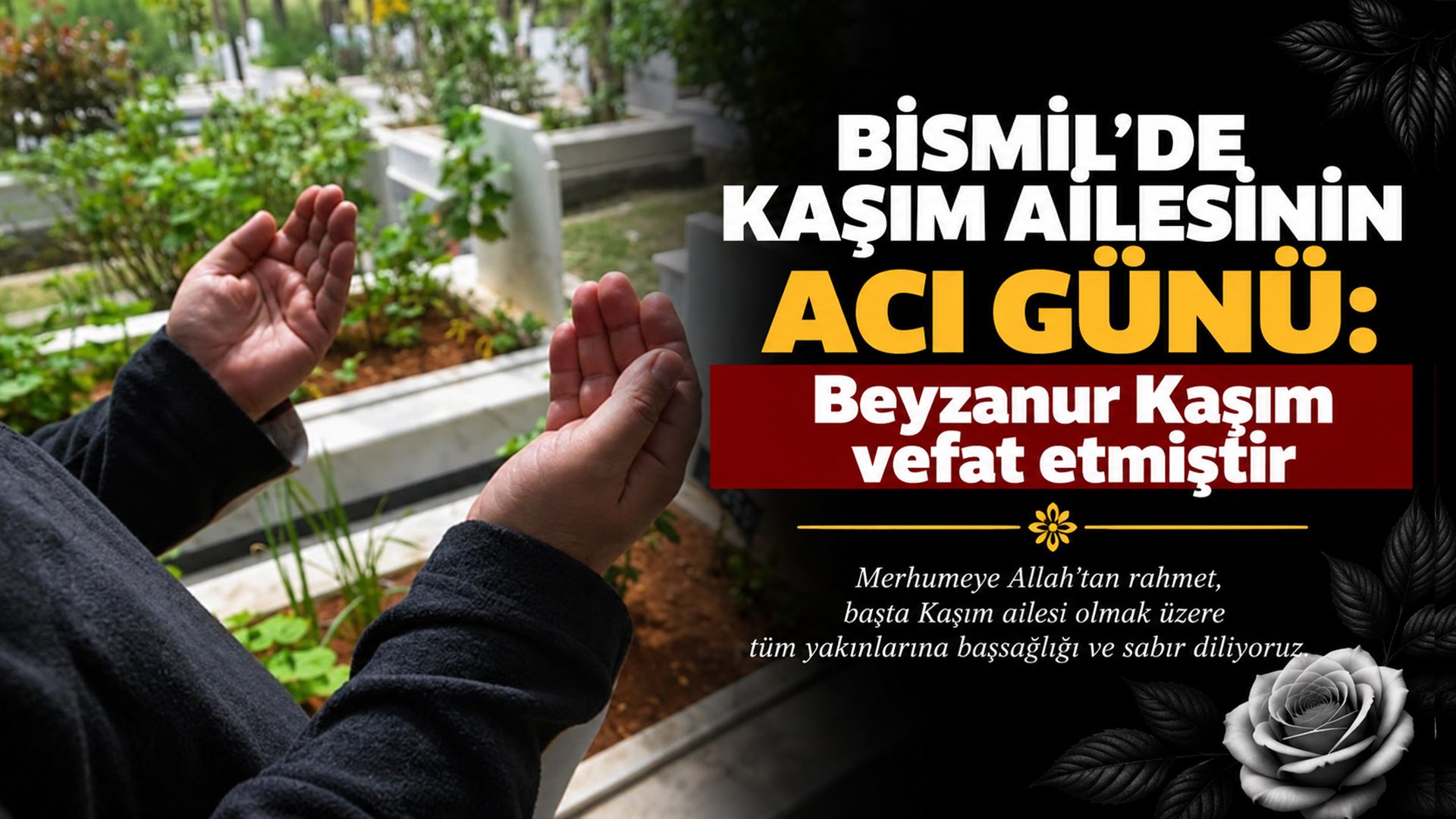 Bismil’de Kaşım Ailesinin acı günü: Beyzanur Kaşım vefat etmiştir