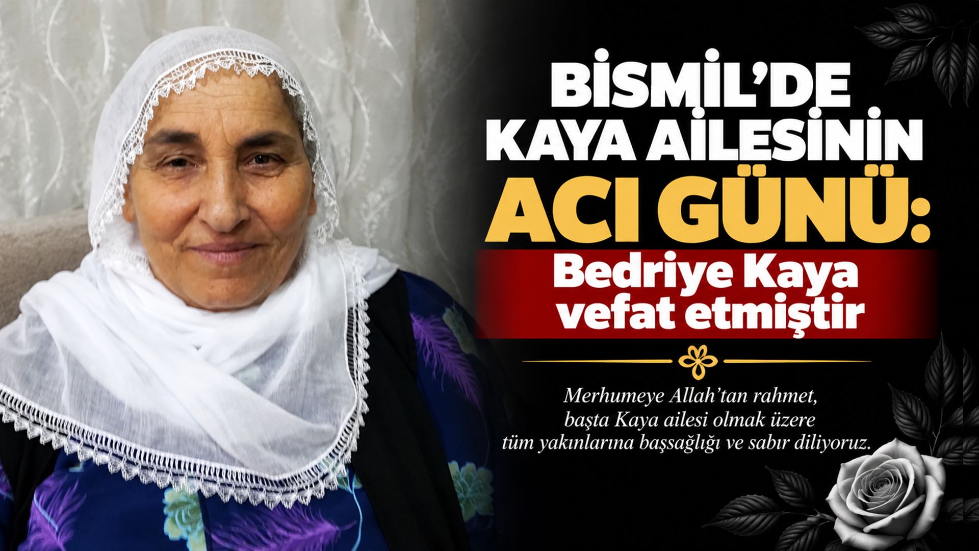 Bismil’de Kaya Ailesinin acı günü: Bedriye Kaya vefat etmiştir