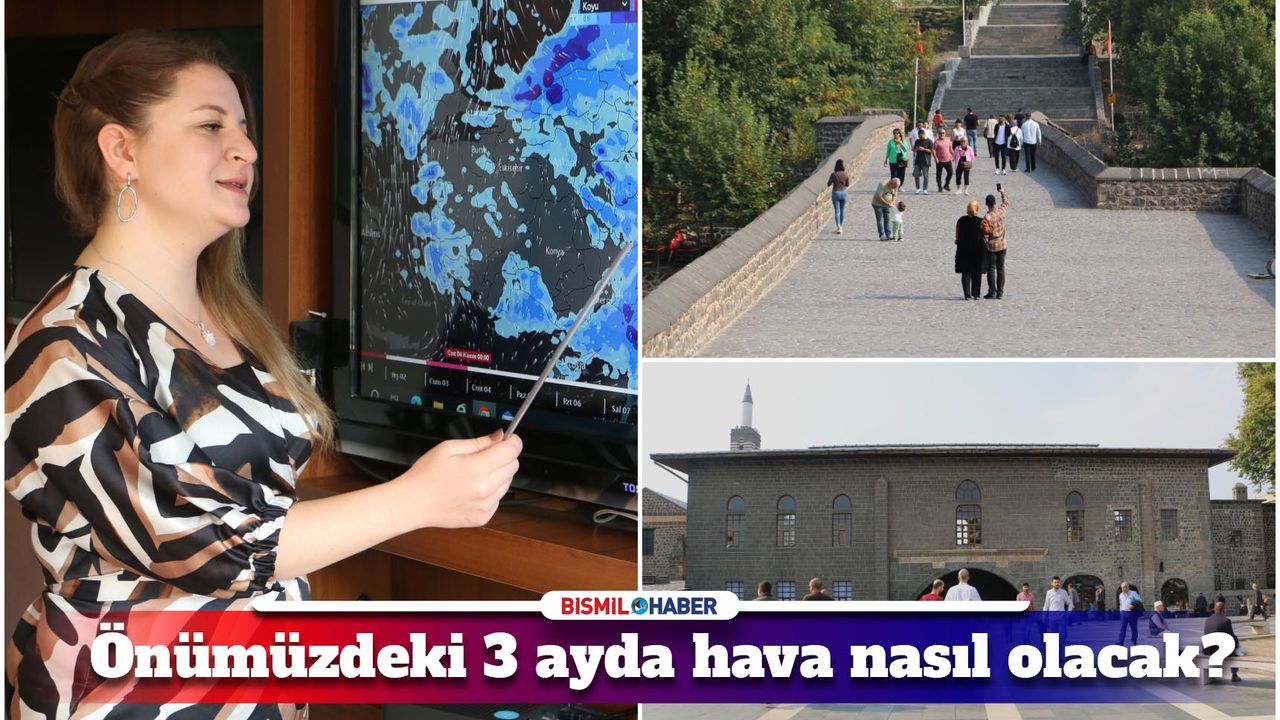Diyarbakır’da Meteoroloji uzmanından 3 aylık hava durumu değerlendirmesi