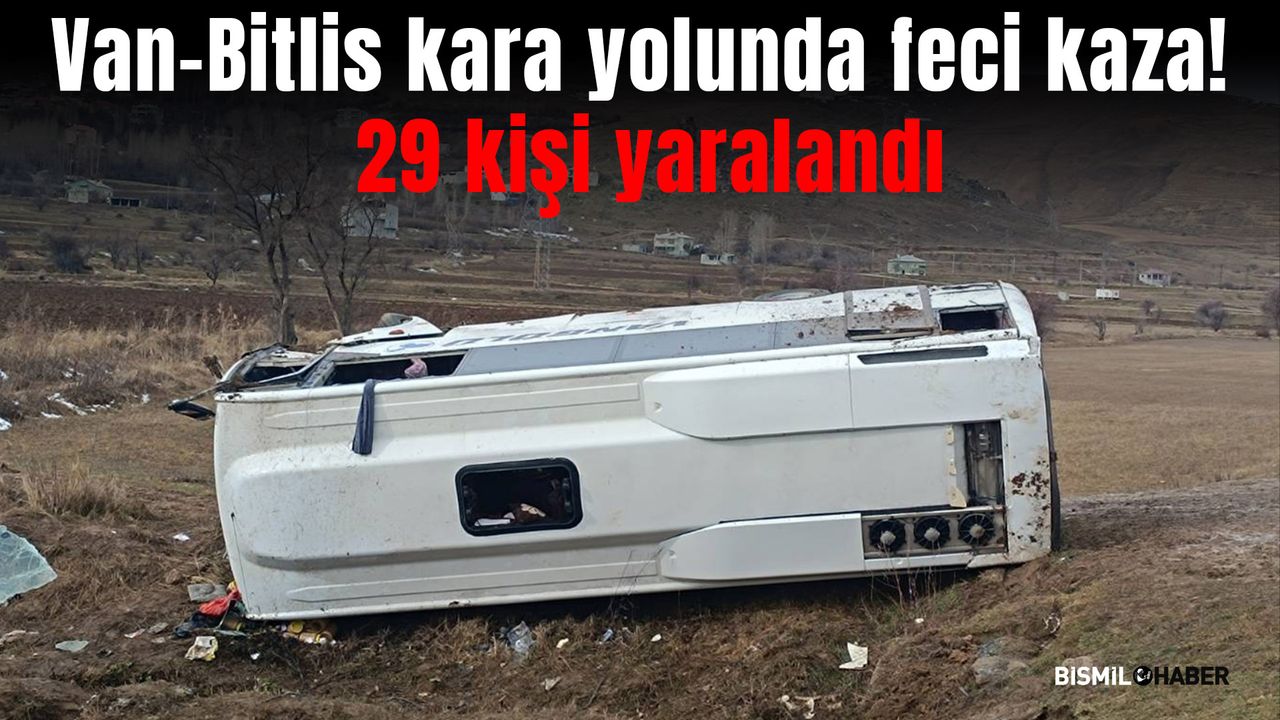 Van-Bitlis kara yolunda feci kaza: 29 kişi yaralandı