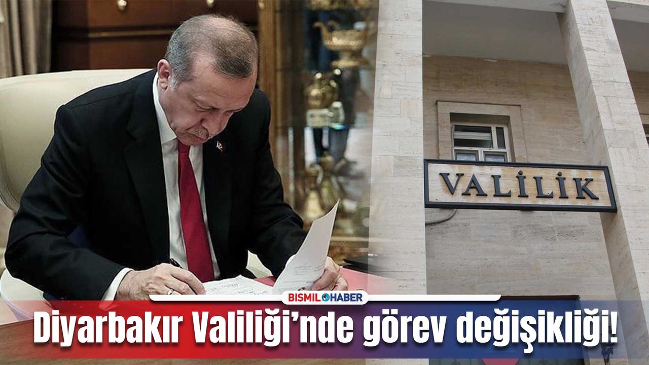 Diyarbakır Valiliği’nde görev değişimi: Resmi Gazete’de yayımlandı