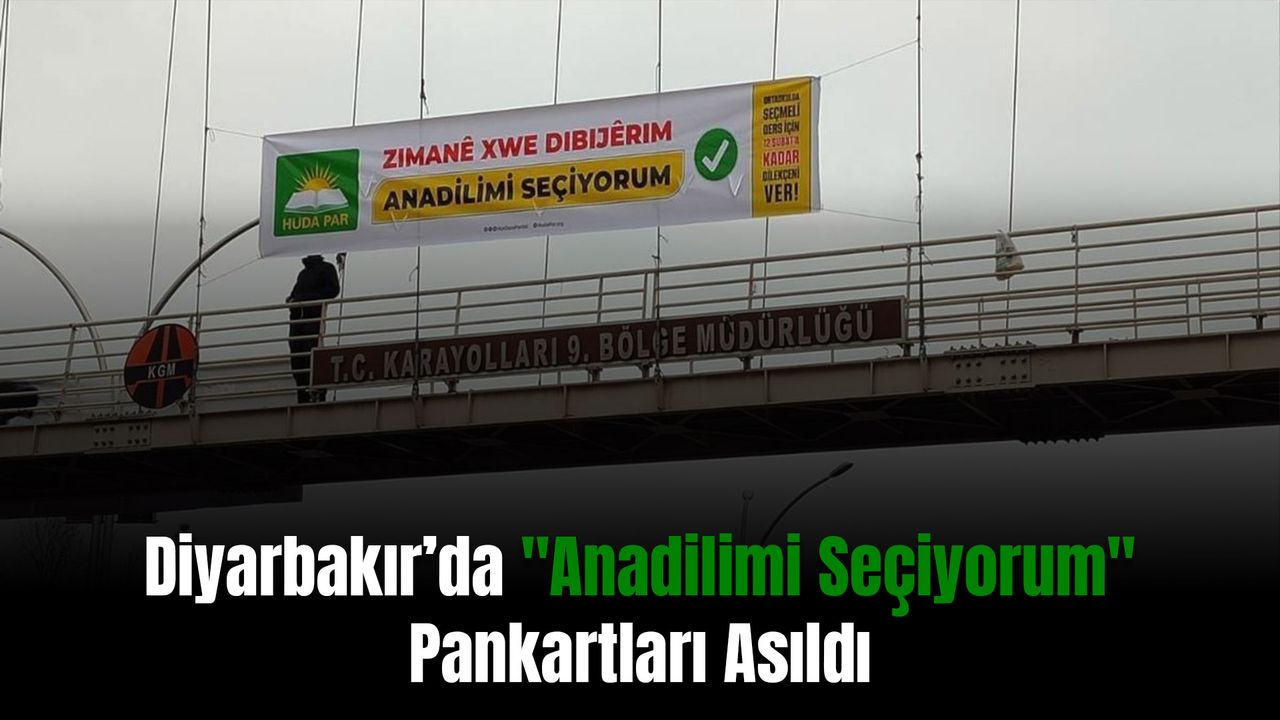 Diyarbakır’da "Anadilimi Seçiyorum" Pankartları Asıldı