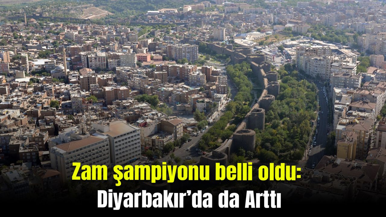 Zam şampiyonu belli oldu: Diyarbakır’da da Arttı