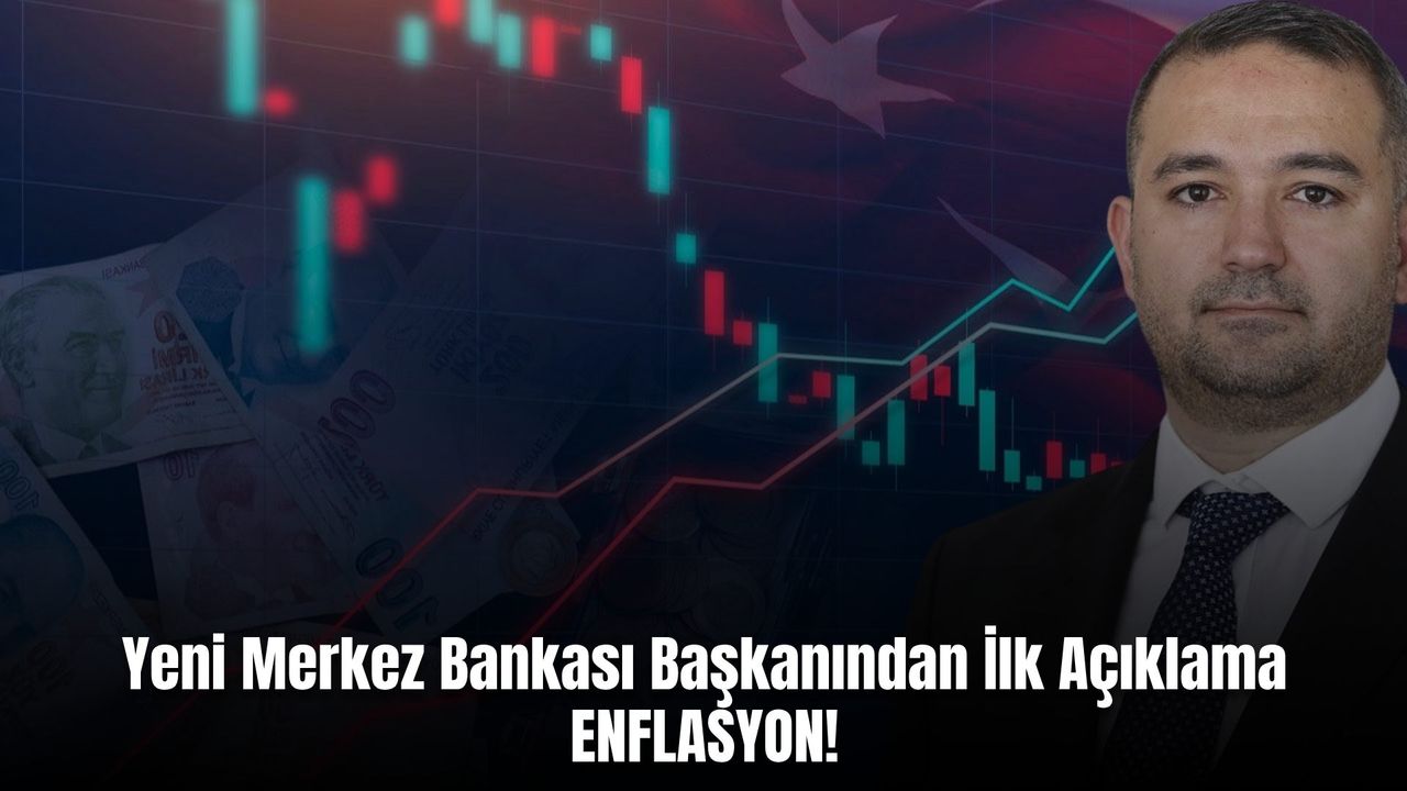 Yeni Merkez Bankası Başkanından İlk Mesaj: ENFLASYON!