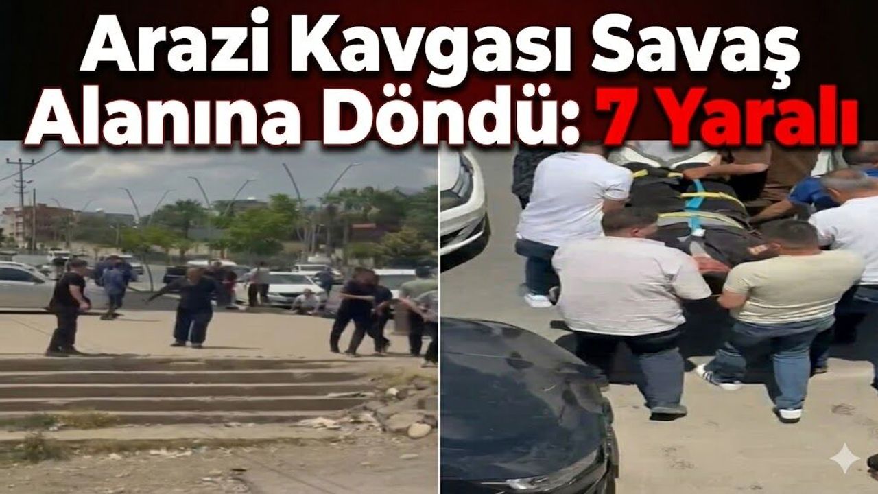 Arazi Kavgası Savaş Alanına Döndü: 7 Yaralı