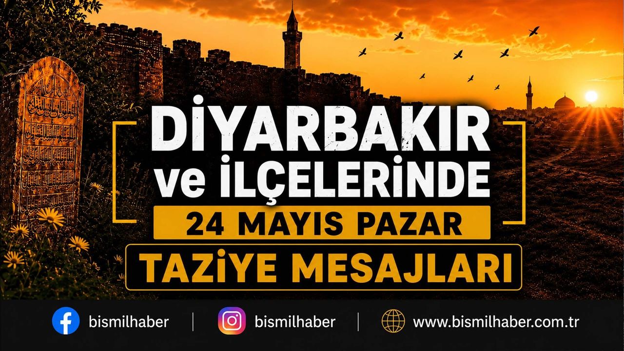 Diyarbakır ve İlçelerinde (24 Mayıs Pazar) Vefat Edenler ve Taziye Bilgileri - 16 VEFAT HABERİ