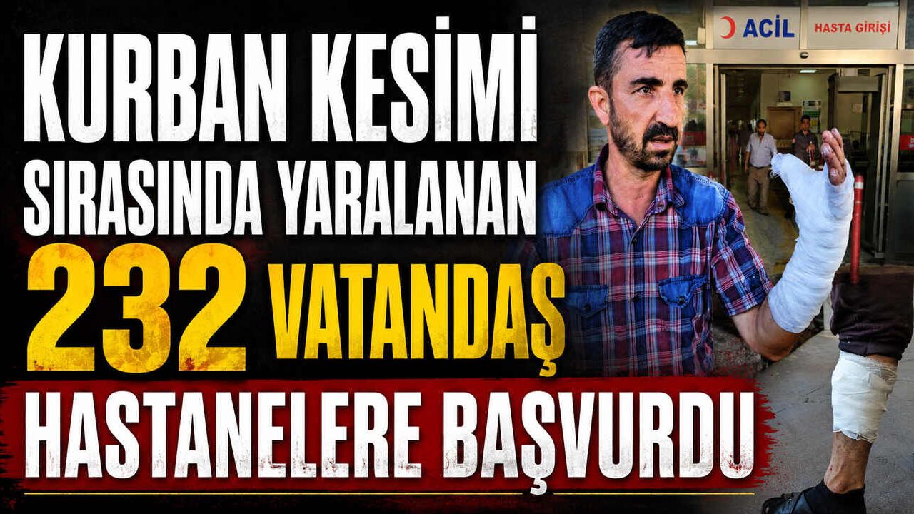 Kurban Kesimi Sırasında Yaralanan 232 Vatandaş Hastanelere Başvurdu Uğradı