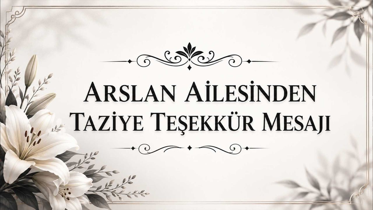 Arslan Ailesinden Taziye Teşekkür Mesajı
