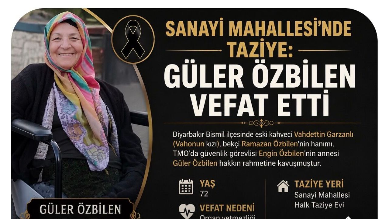 Sanayi Mahallesi’nde Taziye: Güler Özbilen Vefat Etti
