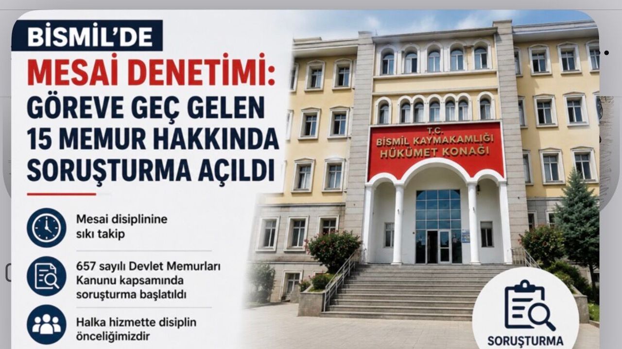 Bismil’de Mesai Denetimi: Göreve Geç Gelen 15 Memu