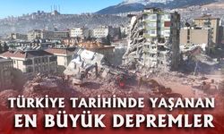 Türkiye Tarihinde yaşanan en büyük depremler