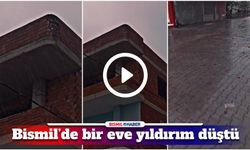 Bismil’de bir eve yıldırım isabet etti