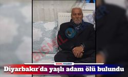 Diyarbakır’da 3 gündür kayıp olan yaşlı adam ölü bulundu