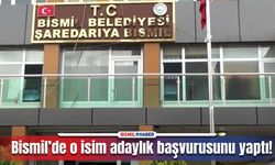 Bismil’de o isim belediye başkan adaylığına başvurdu!