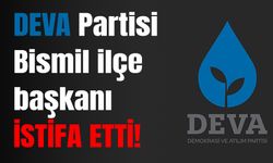 DEVA Partisi Bismil ilçe başkanı İSTİFA ETTİ!