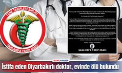  İstifa eden Diyarbakırlı doktor, evinde ölü bulundu