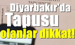 Tapu sahibi olan herkesi ilgilendiriyor! Diyarbakır'da da uygulanacak