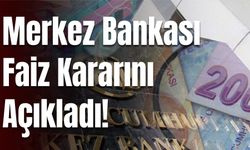 Merkez Bankası, faiz kararını açıkladı! Peki faiz ne kadar oldu?