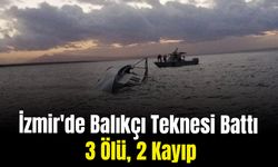 İzmir'de Balıkçı Teknesi Battı: 3 Kişi Hayatını Kaybetti, 2 Kişi Kayıp