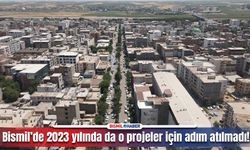 Bismil’de 2023 yılında o projeler yalan oldu!