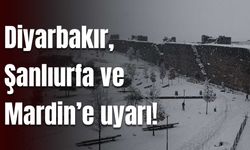 Diyarbakır, Şanlıurfa ve Mardin’e uyarı!