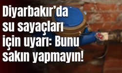 Diyarbakır’da su sayaçları için uyarı: Bunu sakın yapmayın!