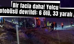 Bir facia daha! Yolcu otobüsü devrildi: 6 ölü, 33 yaralı