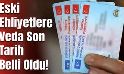 Eski Ehliyetlere Veda: Son Tarih Belli Oldu!