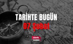 Tarihte Bugün Ne Oldu? 07 Şubat