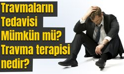 Travmaların Tedavisi Mümkün mü? Travma terapisi nedir?