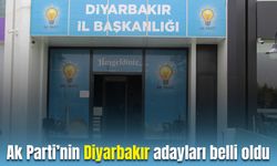 Ak Parti’nin Diyarbakır adayları belli oldu