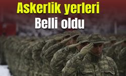 Askerlik yerleri belli oldu