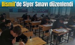 Bismil’de Siyer Sınavı düzenlendi